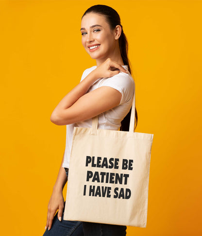 Be Patient I Have SAD Tote Bag Mental Health Awareness Ladies Shopper