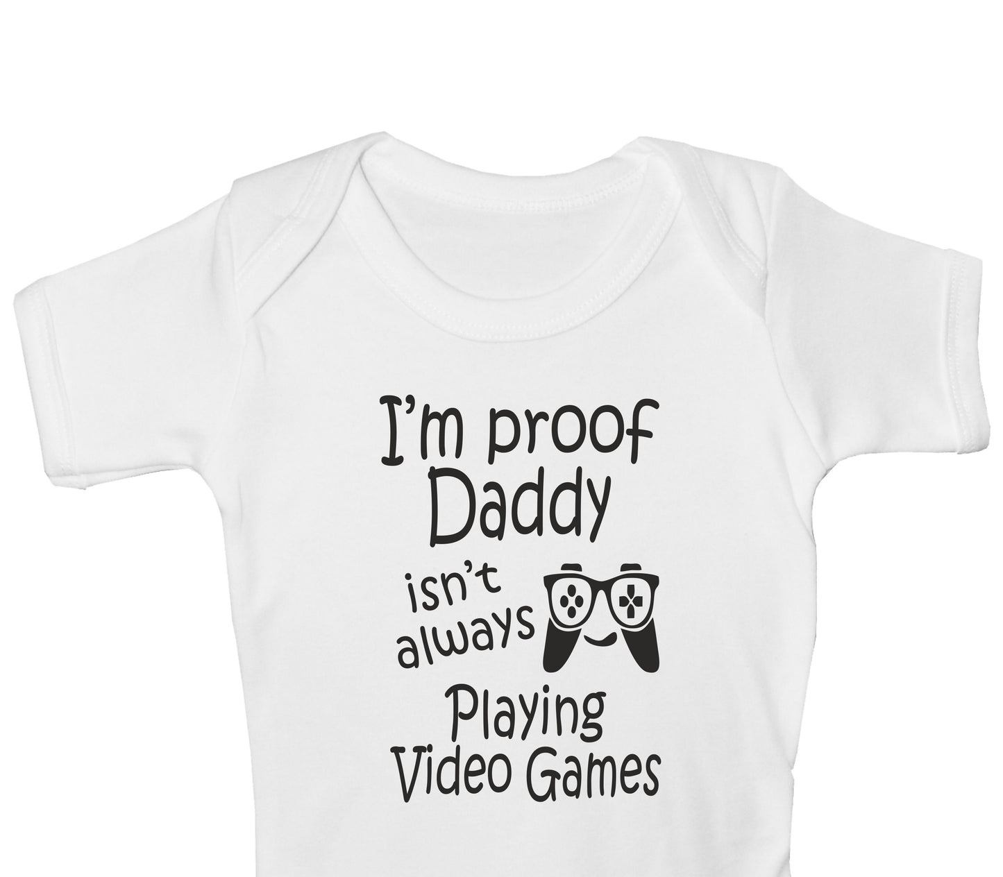 Proof Daddy Isn't Playing Video Games Funny Babygrow Vest Baby Romper Bodysuit