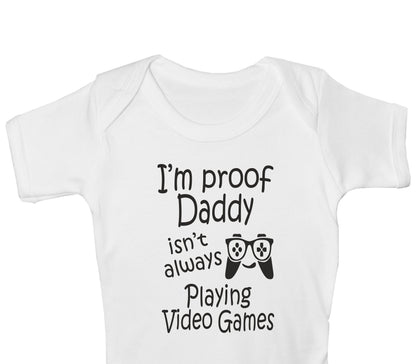 Proof Daddy Isn't Playing Video Games Funny Babygrow Vest Baby Romper Bodysuit