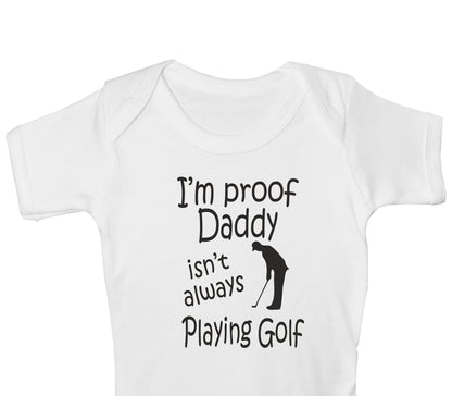 Proof Daddy Isn't Always Playing Golf Funny Babygrow Vest Baby Romper Bodysuit