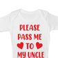 Please Pass Me To Uncle Funny Babygrow Bodysuit Baby Gift
