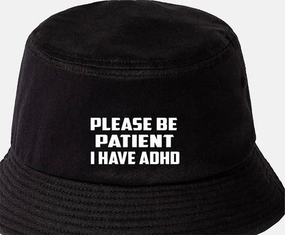 Be Patient I Have ADHD Bucket Hat Mental Health Awareness Men & Ladies