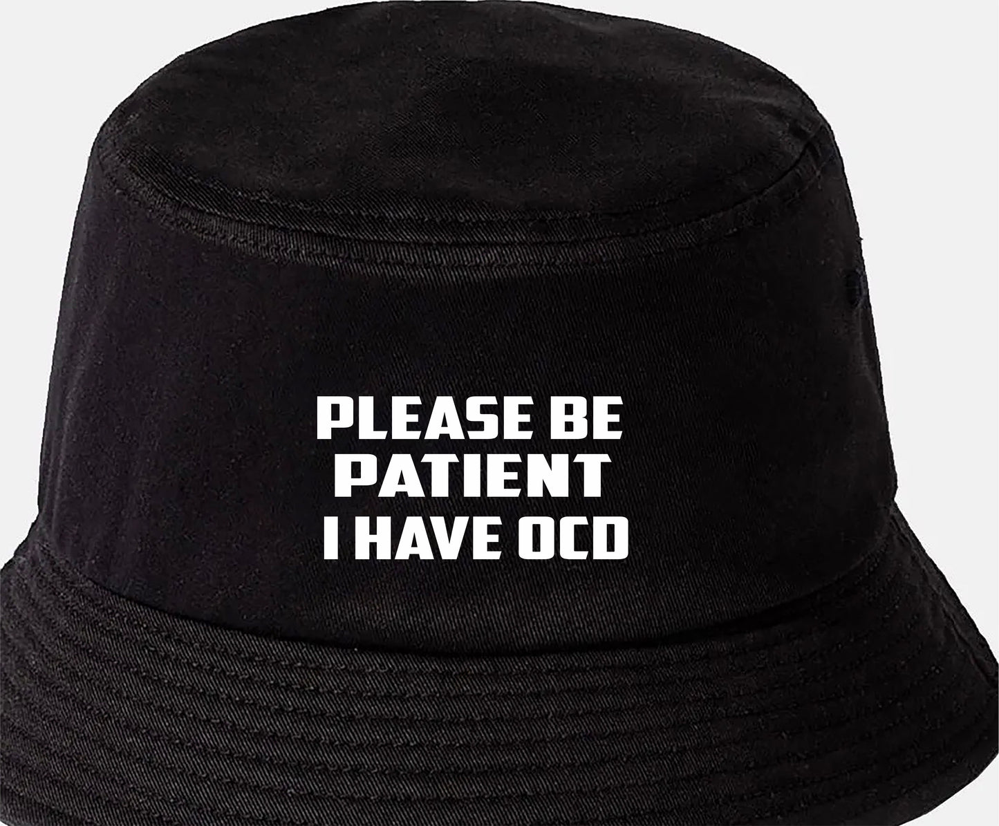 Be Patient I Have OCD Bucket Hat Mental Health Awareness Men & Ladies