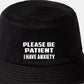 Be Patient I Have Anxiety Bucket Hat Mental Health Awareness Men & Ladies