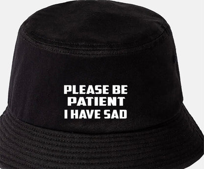 Be Patient I Have SAD Bucket Hat Mental Health Awareness Men & Ladies
