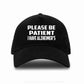 Be Patient I Have Alzheimer's Baseball Cap Mental Health Awareness Men & Ladies