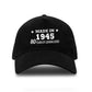 Made in 1945 80th Birthday Baseball Cap 80 Year Old Gift For Men & Ladies