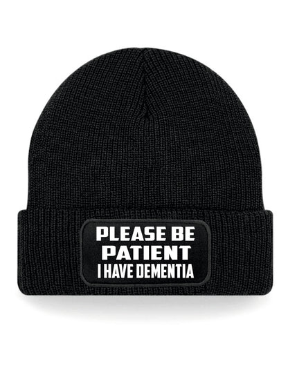 Be Patient I Have Dementia Beanie Hat Mental Health Awareness Men & Ladies