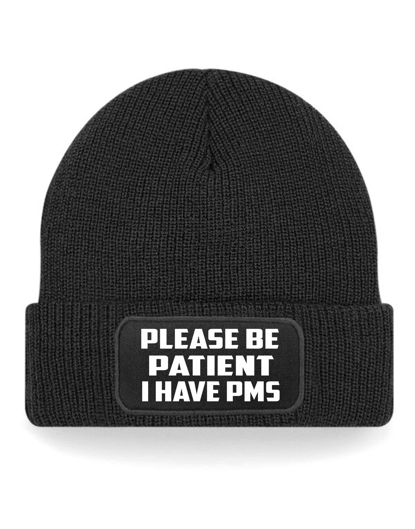 Be Patient I Have PMS Beanie Hat Mental Health Awareness Men & Ladies