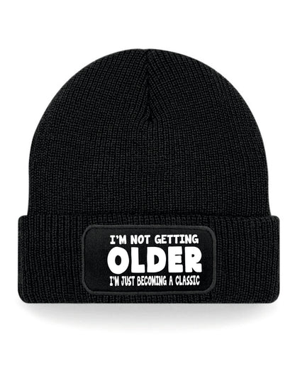 I'm Not Getting Older Beanie Hat Birthday Gift Great For Men & Women