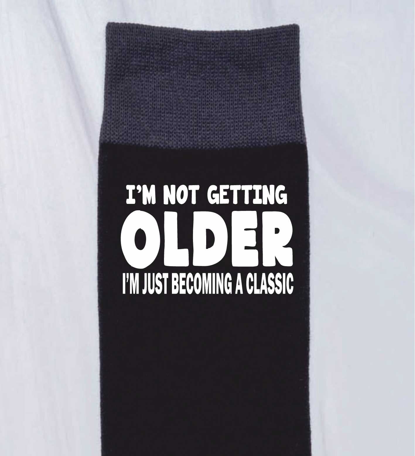 I'm Not Getting Older Funny Men's Black Novelty Socks Birthday Gift