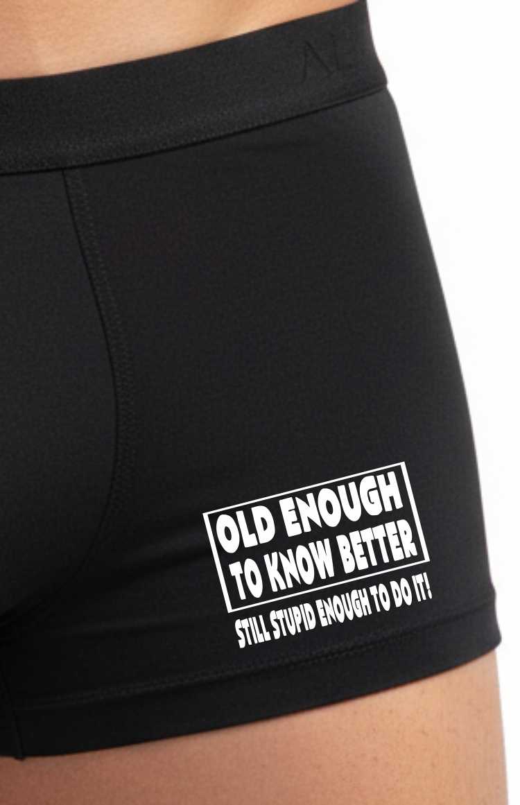 Old Enough Know Better Still Stupid Enough Do It Bamboo Boxers Gift
