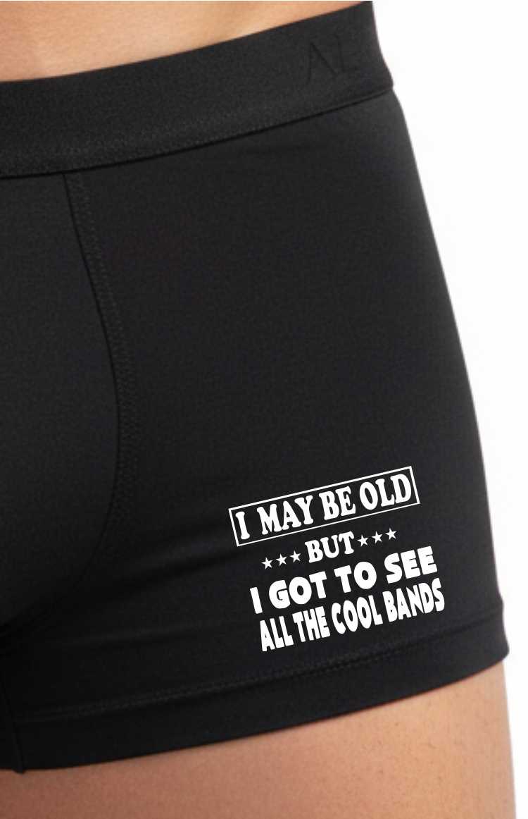 Boxer Shorts Funny Gift I May Be Old But I Saw All The Cool Bands