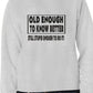 Old Enough To Know Better Unisex Sweatshirt