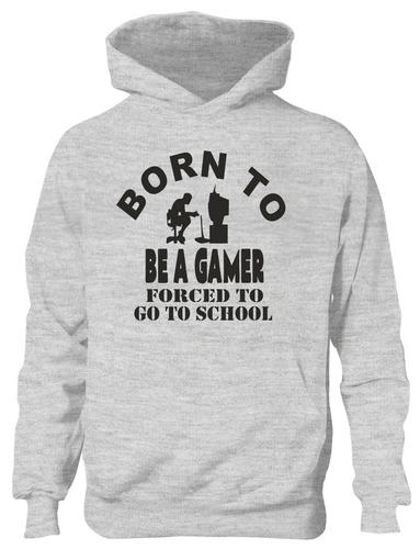 Born To Be A Gamer Forced To Go To School Hoodie [Apparel]