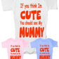 Think I'm Cute See My Mummy Baby Onesie Vest