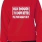 Old Enough To Know Better Unisex Sweatshirt