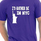 I'd Rather Be In NYC T-Shirt