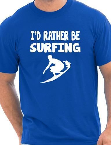 I'd Rather Be Surfing T-Shirt