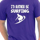 I'd Rather Be Surfing T-Shirt