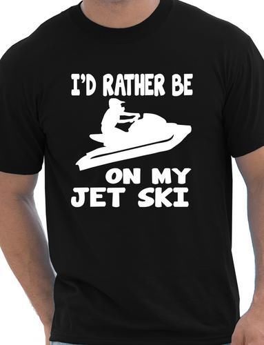 I'd Rather Be On My Jet Ski T-Shirt