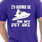 I'd Rather Be On My Jet Ski T-Shirt