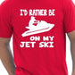 I'd Rather Be On My Jet Ski T-Shirt