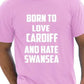 Born To Love Cardiff & Hate Swansea T-Shirt