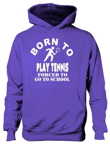 Born To Play Tennis Forced To Go To School Hoodie [Apparel]
