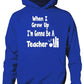 When I Grow Up Be Teacher Hoodie Girls Boys Kids