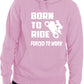 Born To Ride Forced to Work Motorbike Biker Funny Unisex Hoodie