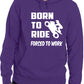 Born To Ride Forced to Work Motorbike Biker Funny Unisex Hoodie