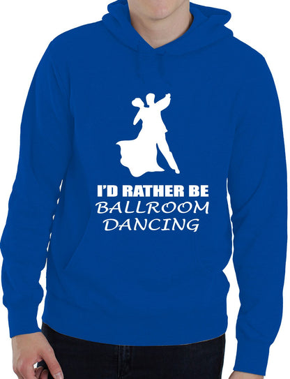 I'd Rather Be Ballroom Dancing Music Funny Unisex Hoodie Size