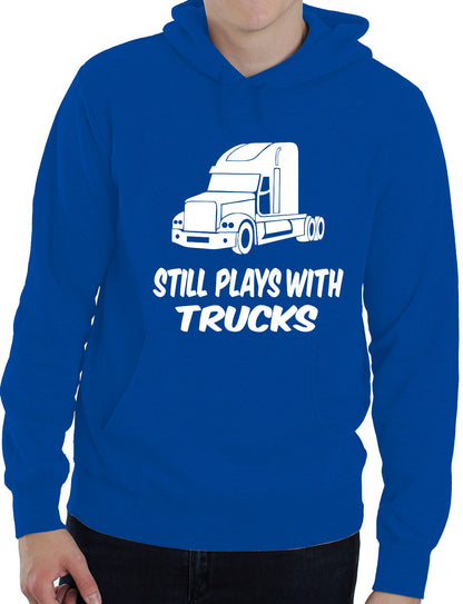 Still Plays With Trucks Funny Truckers Unisex Hoodie Size