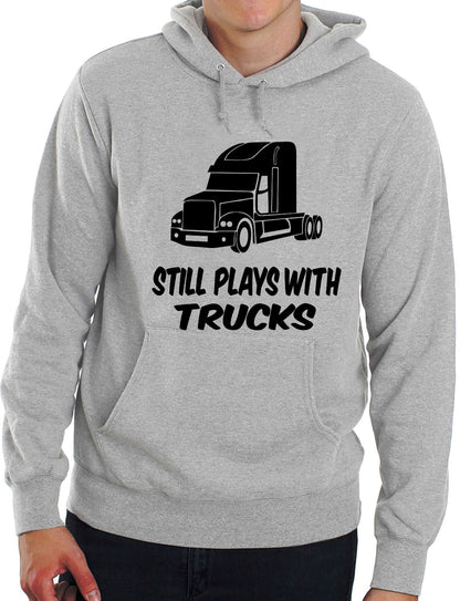 Still Plays With Trucks Funny Truckers Unisex Hoodie Size