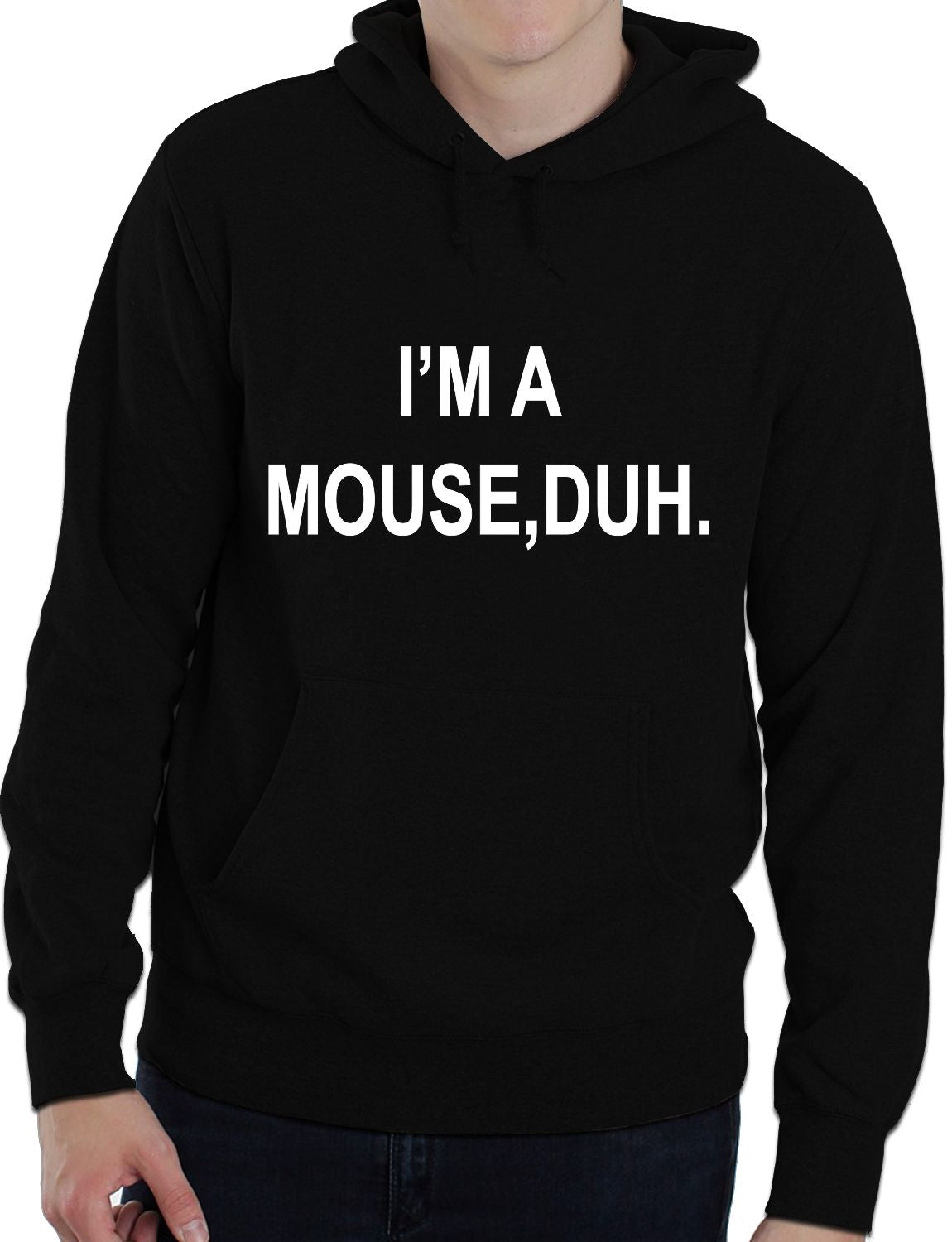 I'm A Mouse, Duh. T-shirt Comedy Unisex Hoodie Size