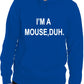 I'm A Mouse, Duh. T-shirt Comedy Unisex Hoodie Size