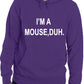 I'm A Mouse, Duh. T-shirt Comedy Unisex Hoodie Size