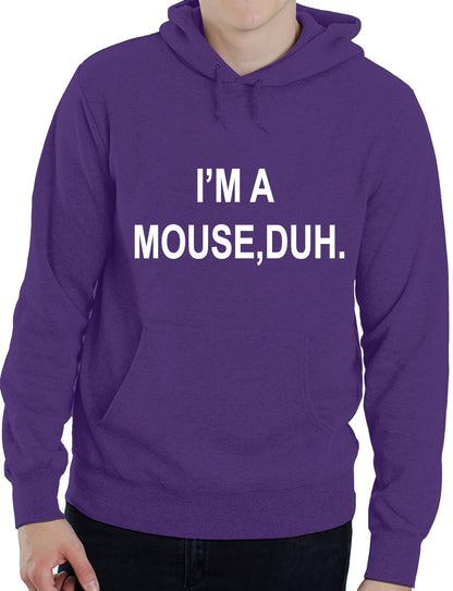 I'm A Mouse, Duh. T-shirt Comedy Unisex Hoodie Size