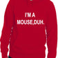 I'm A Mouse, Duh. T-shirt Comedy Unisex Hoodie Size