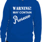 Warning Contains Prosecco Funny Drinks Funny Unisex Hoodie Size