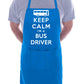 Keep Calm I'm A Bus Driver Funny Gift BBQ Apron
