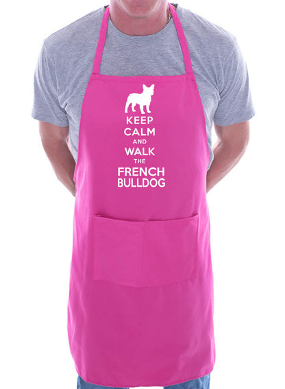 Keep Calm & Walk French Bulldog Funny Dog Lover Gift Novelty Cooking BBQ Apron