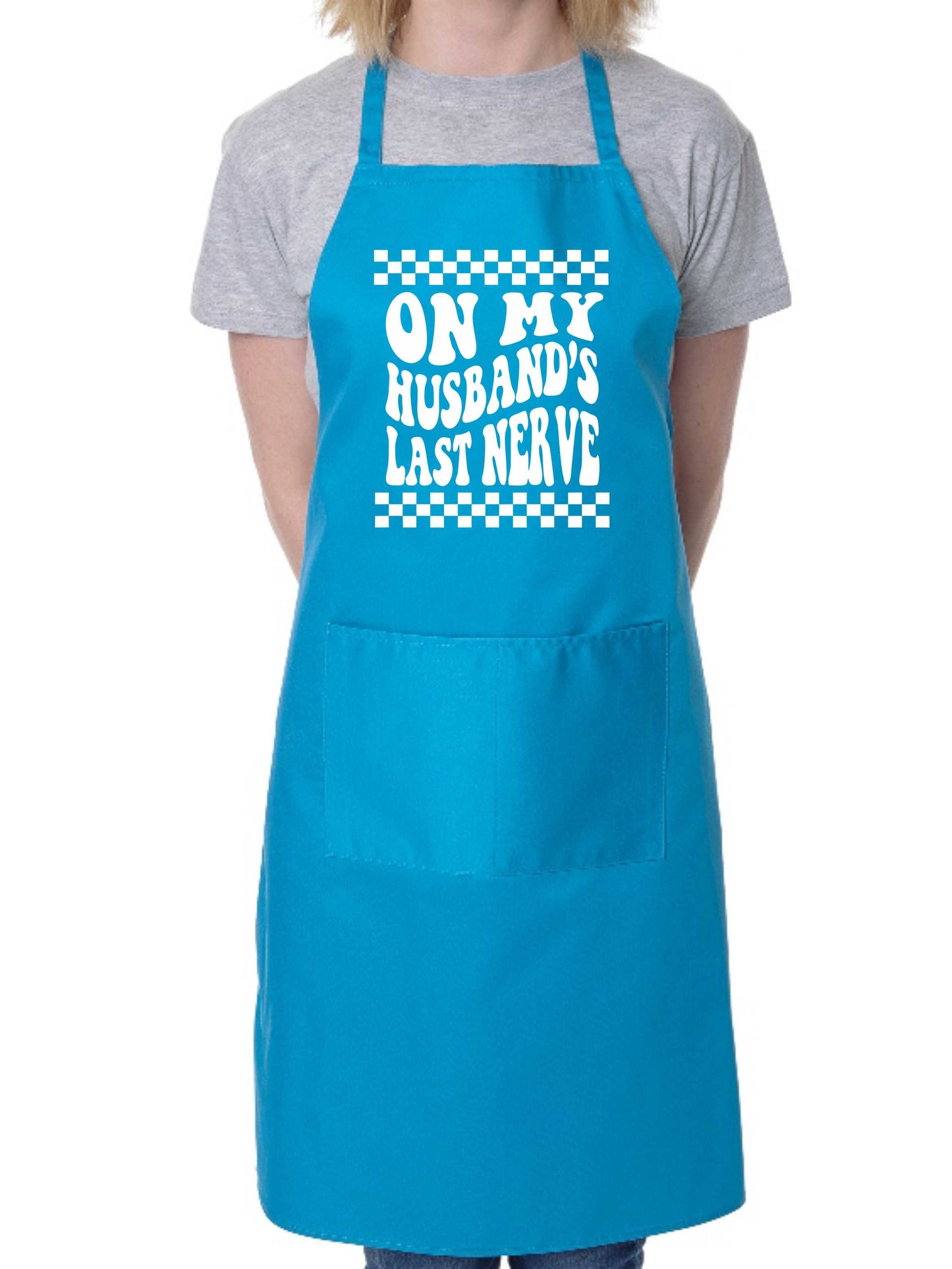 On My Husband's Last Nerve Apron Funny Birthday Gift Cooking Baking BBQ