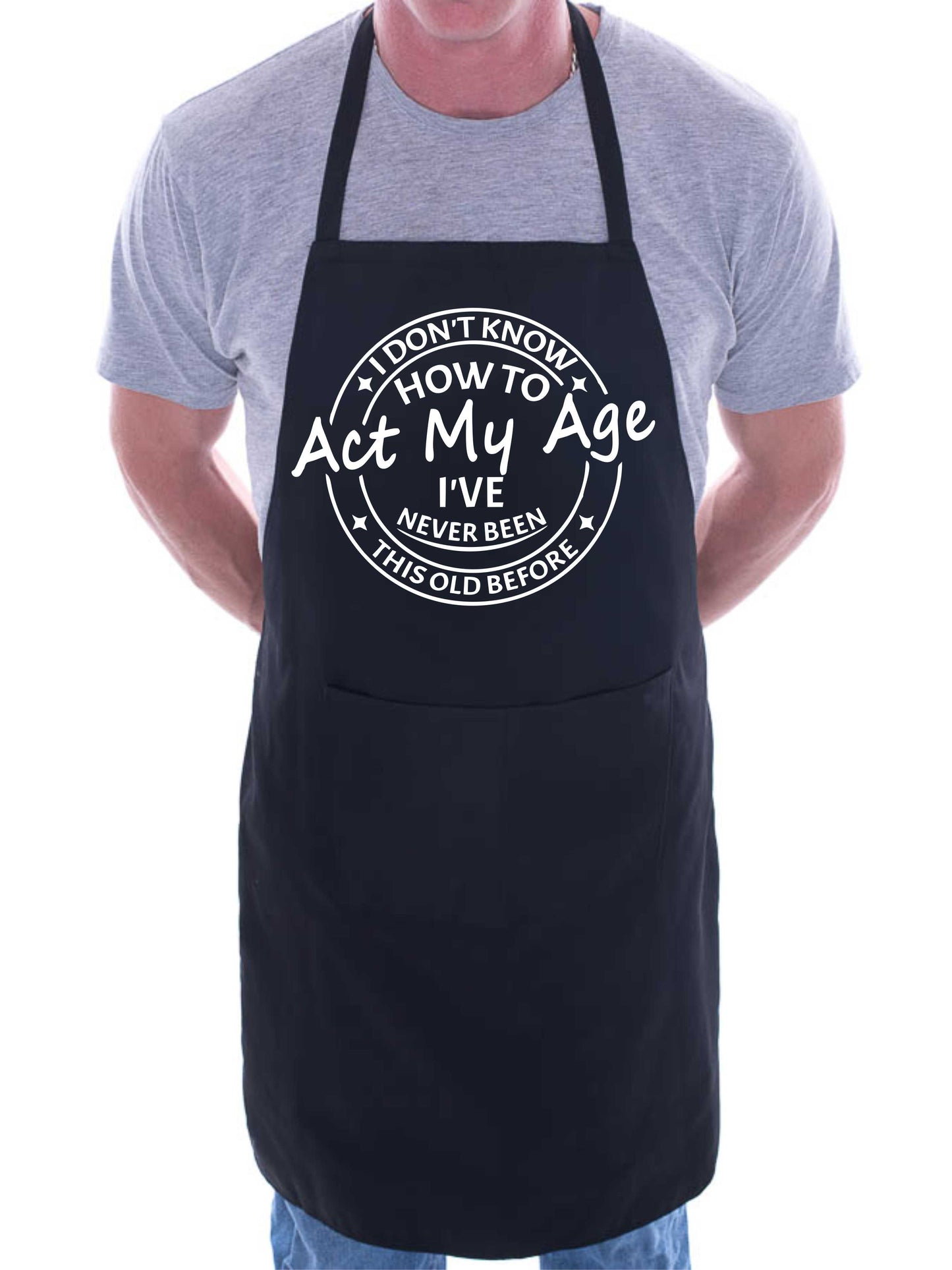 I Don't Know How To Act My Age Funny Slogan Unisex BBQ Cooking Apron