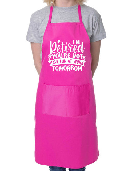 I'm Retired You're Not Retirement Gift Funny Apron Baking Cooking Apron