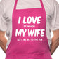 Love It When Wife Lets Me Go To Pub BBQ Cooking Apron