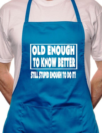 Adult Old Enough To Know Better Birthday BBQ Cooking Funny Novelty Apron
