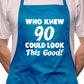 90th Birthday Who Knew 90 BBQ Cooking Apron