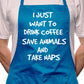 Adult I Just Want To Drink Coffee BBQ Cooking Funny Novelty Apron
